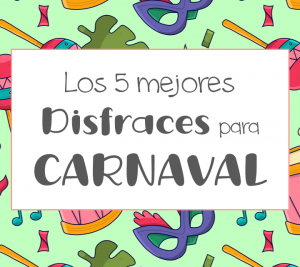 Los 5 mejores disfraces para carnaval