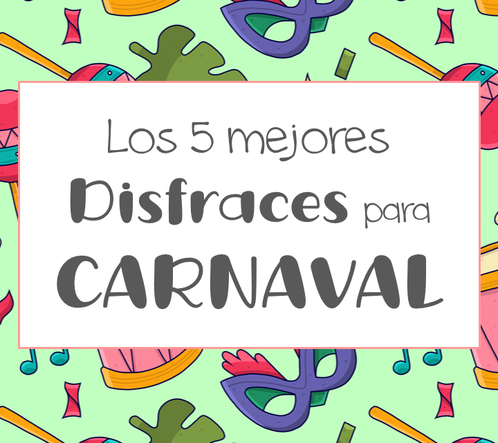 Los 5 mejores disfraces para carnaval